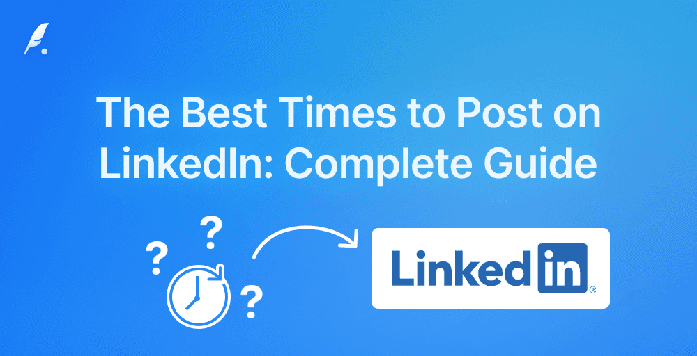 The Best Times to Post on LinkedIn in 2024